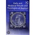 Early And Medieval Rituals And Theologies Of Baptism