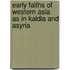 Early Faiths Of Western Asia As In Kaldia And Asyria