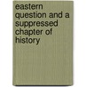 Eastern Question and a Suppressed Chapter of History by Stuart F. Weld