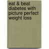 Eat & Beat Diabetes with Picture Perfect Weight Loss by Howard Shapiro