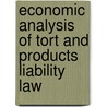 Economic Analysis Of Tort And Products Liability Law door Jenny B. Wahl