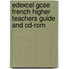 Edexcel Gcse French Higher Teachers Guide And Cd-Rom by Tracy Traynor