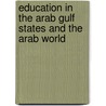 Education in the Arab Gulf States and the Arab World by Nagat El-Sanabary