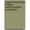 Eigentumsreform mittels institutioneller Investoren. door Katharina Pistor