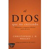 El Dios que no entiendo / The God I Don't Understand door Christopher J. H. Wright