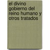 El Divino Gobierno del Reino Humano y Otros Tratados by Ian Arabi