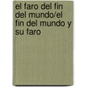 El Faro del Fin del Mundo/El Fin del Mundo y su Faro door Julio Verne
