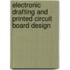 Electronic Drafting And Printed Circuit Board Design door James M. Kirkpatrick