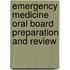 Emergency Medicine Oral Board Preparation and Review