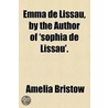 Emma De Lissau, By The Author Of 'Sophia De Lissau'. door Emma De Lissau