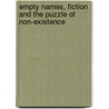 Empty Names, Fiction And The Puzzle Of Non-Existence door Anthony Everett