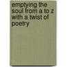 Emptying The Soul From A To Z With A Twist Of Poetry door Uganda Reed