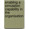 Enabling A Simulation Capability In The Organisation door Andrew Greasley