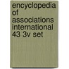 Encyclopedia of Associations International 43 3v Set by Jay Gale