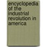 Encyclopedia of the Industrial Revolution in America