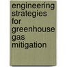 Engineering Strategies For Greenhouse Gas Mitigation door Ian S.F. Jones
