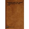 England Under The Tudors -  King Henry Vii 1485-1509 door Willhelm Busch