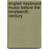 English Keyboard Music Before The Nineteenth Century door John Caldwell