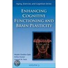 Enhancing Cognitive Functioning And Brain Plasticity by Wojtek Chodzko-Zajko