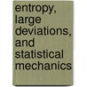Entropy, Large Deviations, And Statistical Mechanics door Richard Ellis