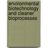 Environmental Biotechnology and Cleaner Bioprocesses door Onbekend