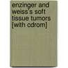 Enzinger And Weiss's Soft Tissue Tumors [with Cdrom] by Sharon W. Weiss