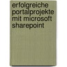 Erfolgreiche Portalprojekte mit Microsoft SharePoint door Reiner Ganser