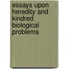 Essays Upon Heredity And Kindred Biological Problems by (Edward Bagnall Poulton S. Sch Weismann