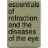 Essentials of Refraction and the Diseases of the Eye