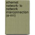 Ethernet Network- To Network Interconnection (e-nni)