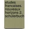 Etudes Francaises. Nouveaux Horizons 2. Schülerbuch door Onbekend