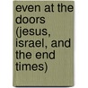 Even At The Doors (Jesus, Israel, And The End Times) door James Jackson