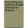 Everything You Need for Simple Science Fair Projects door Bob Friedhoffer