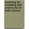 Exploring 3d Modeling With Cinema 4d R9 [with Cdrom] by Tony Alley