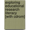 Exploring Educational Research Literacy [with Cdrom] door Launcelot Brown