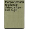 Fachwörterbuch Relationale Datenbanken - kurz & gut door Chris J. Date