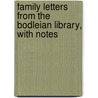 Family Letters From The Bodleian Library, With Notes by Library Bodleian