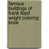 Famous Buildings Of Frank Lloyd Wright Coloring Book by Coloring Books