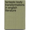 Fantastic Body Transformations in English Literature by Sabine Coelsch-Foisner