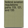 Federal Aviation Regulations Parts 119, 121, and 135 door Ronald D. McElroy
