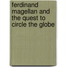 Ferdinand Magellan And The Quest To Circle The Globe door Samuel Willard Crompton