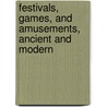 Festivals, Games, And Amusements, Ancient And Modern by Horace Smith