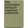 Field Confirmation Testing for Suspicious Substances door Rick Houghton