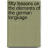 Fifty Lessons On The Elements Of The German Language