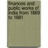 Finances And Public Works Of India From 1869 To 1881