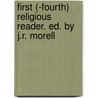 First (-Fourth) Religious Reader. Ed. by J.R. Morell door Catharine Morell