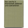 Flex und Flo 3. Themenheft Addieren und Subtrahieren door Onbekend