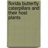 Florida Butterfly Caterpillars And Their Host Plants by Marc C. Minno