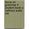 Focus On Grammar 4 Student Book A (Without Audio Cd) door Marjorie Fuchs