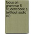 Focus On Grammar 5 Student Book A (Without Audio Cd)
